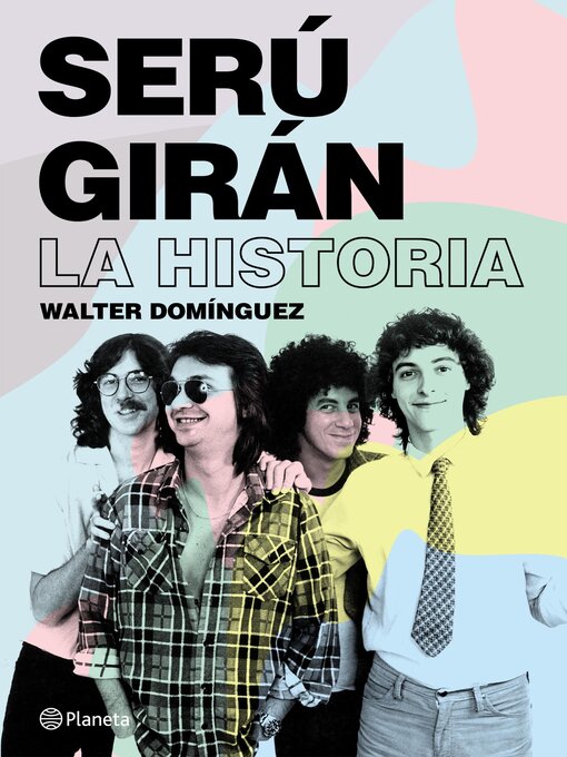 Title details for Serú Girán. La historia by Walter Ignacio Dominguez - Available